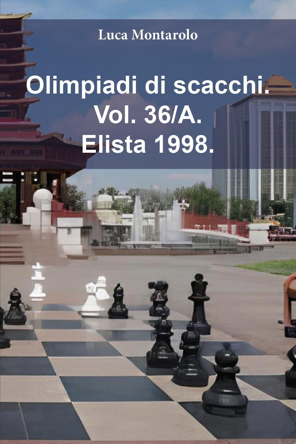 Olimpiadi di scacchi. Vol. 36/A: Elista 1998