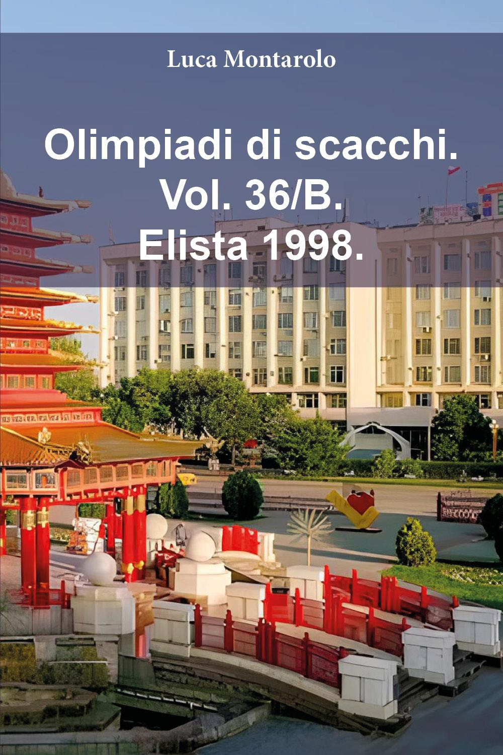 Olimpiadi di scacchi. Vol. 36/B: Elista 1998