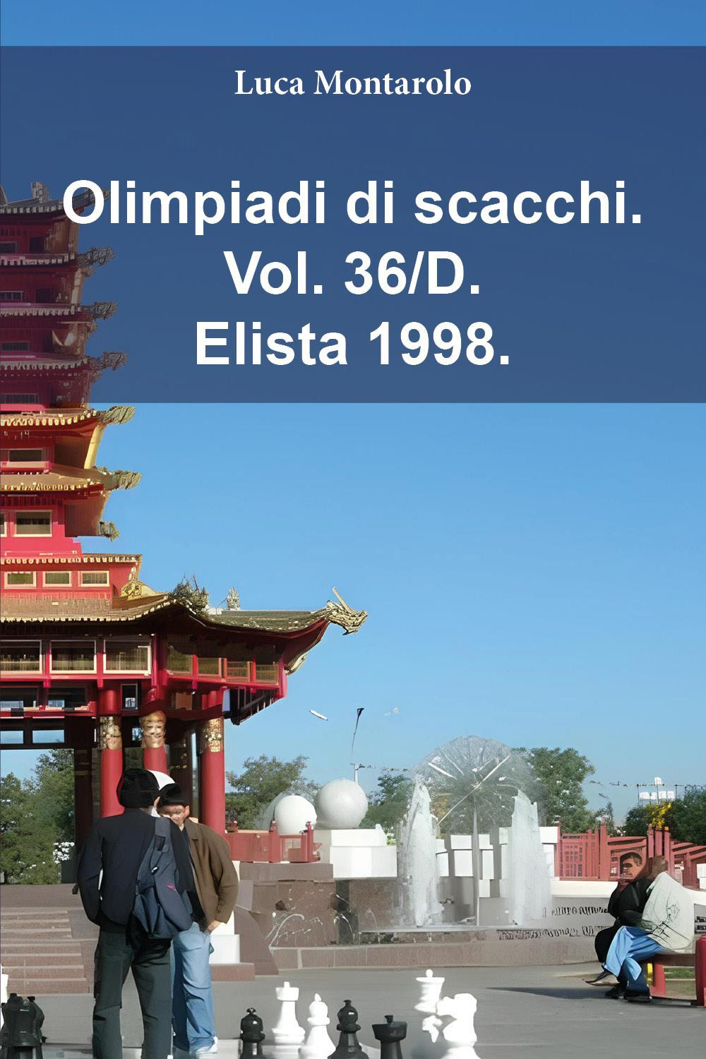 Olimpiadi di scacchi. Vol. 36/D: Elista 1998