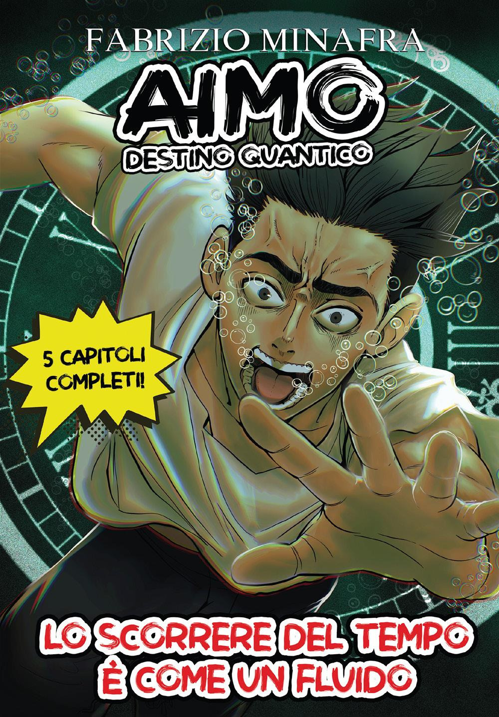 Aimo destino quantico. Vol. 1: Lo scorrere del tempo è come un fluido