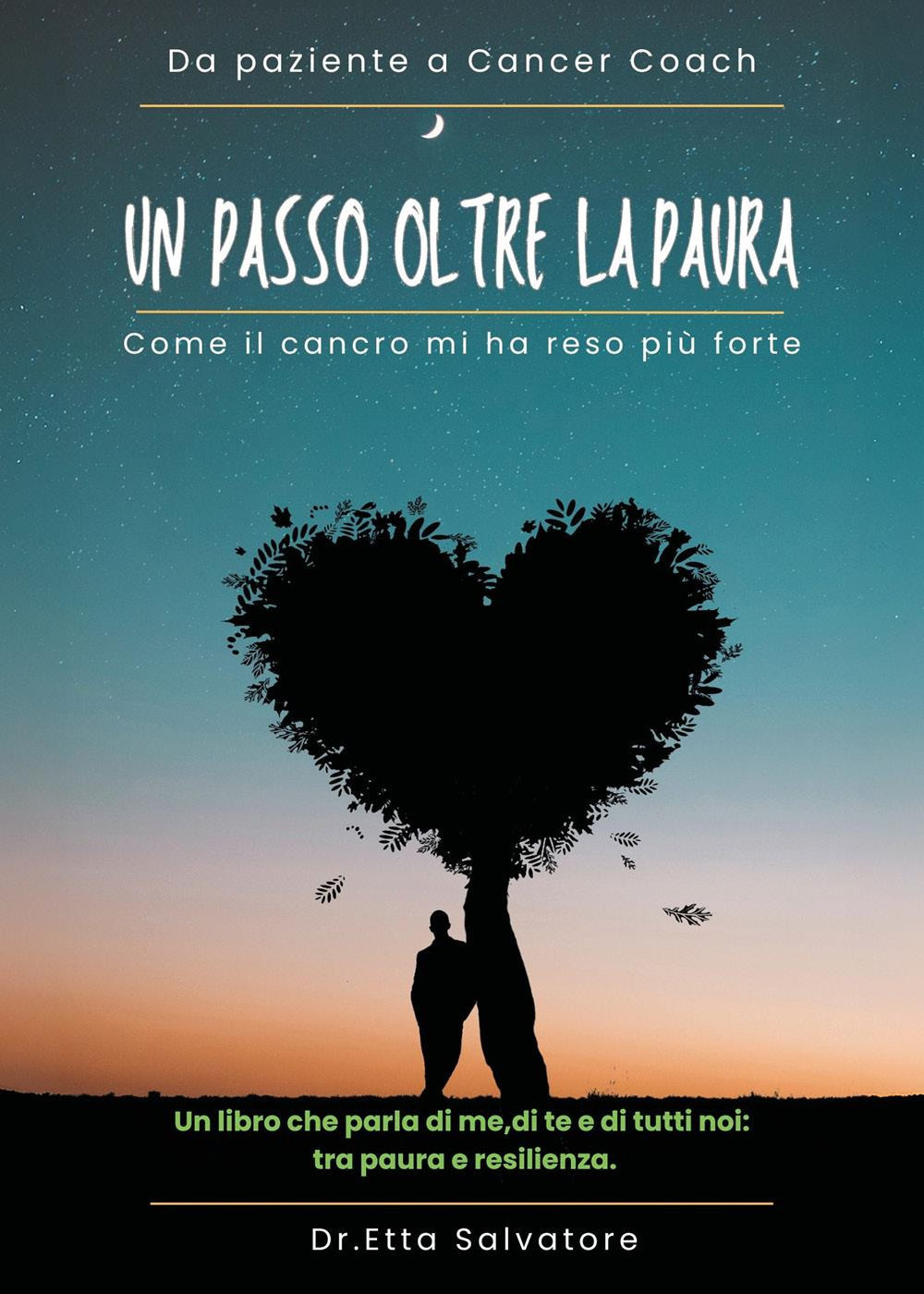 Un passo oltre la paura. Come il cancro mi ha reso più forte
