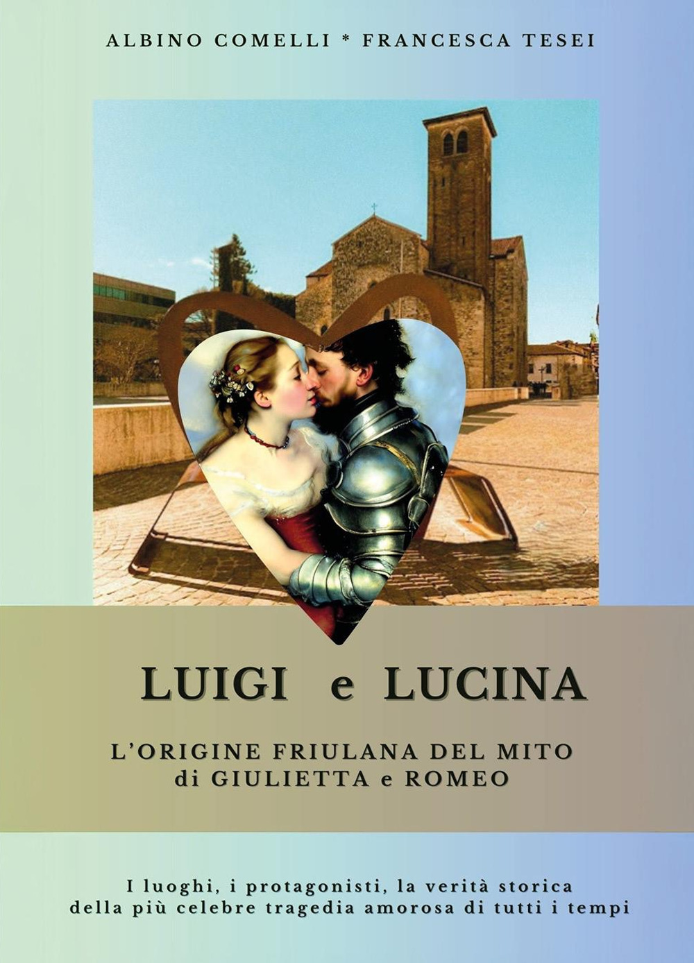 Luigi e Lucina. L'origine friulana del mito di Giulietta e Romeo