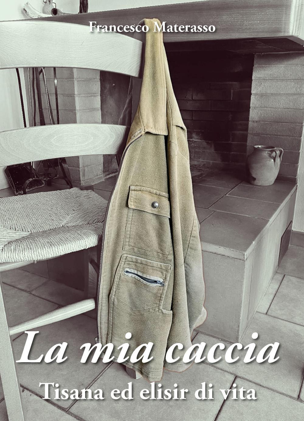 La mia caccia. Tisana ed elisir di lunga vita