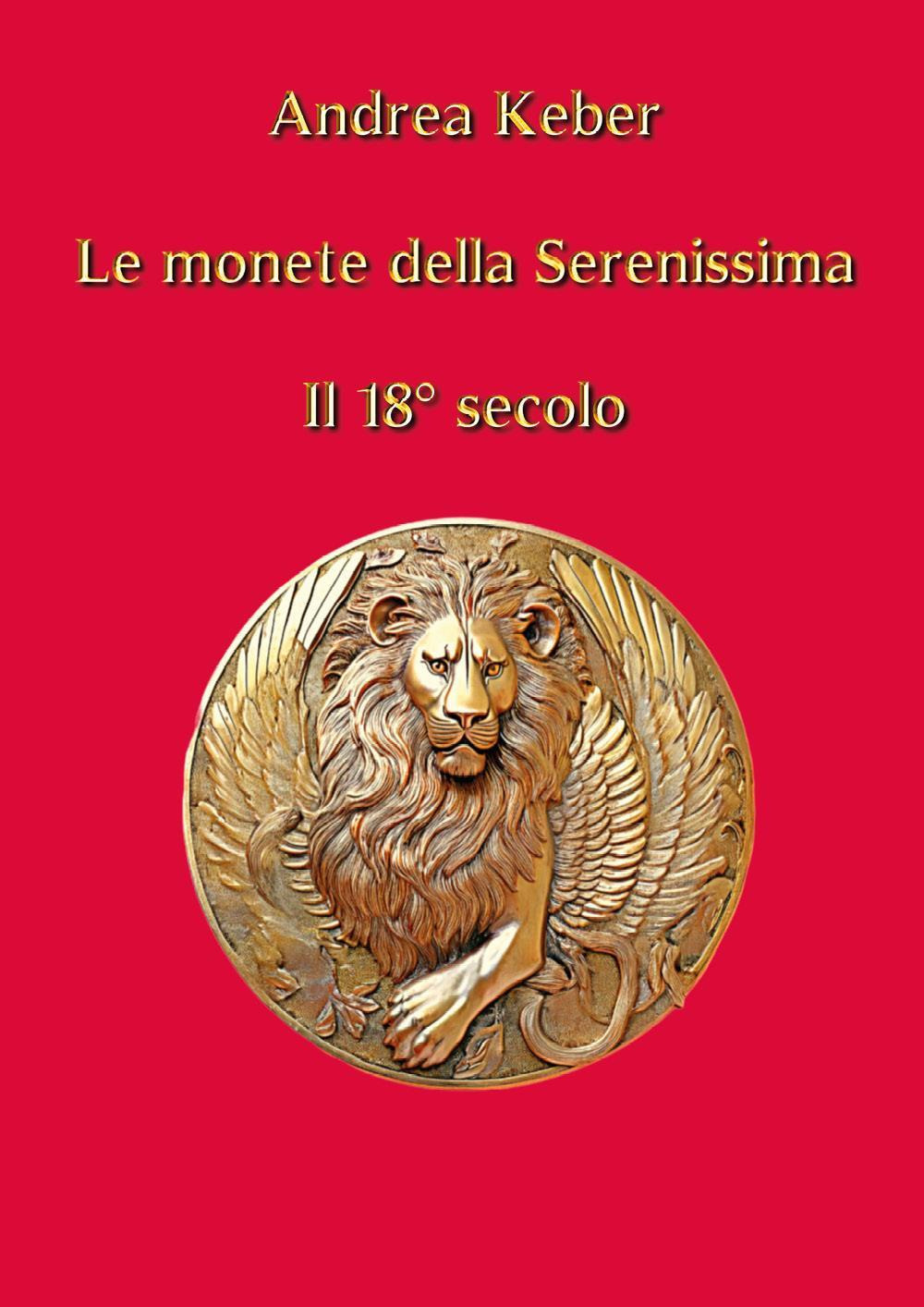 Le monete della Serenissima. Il 18° secolo