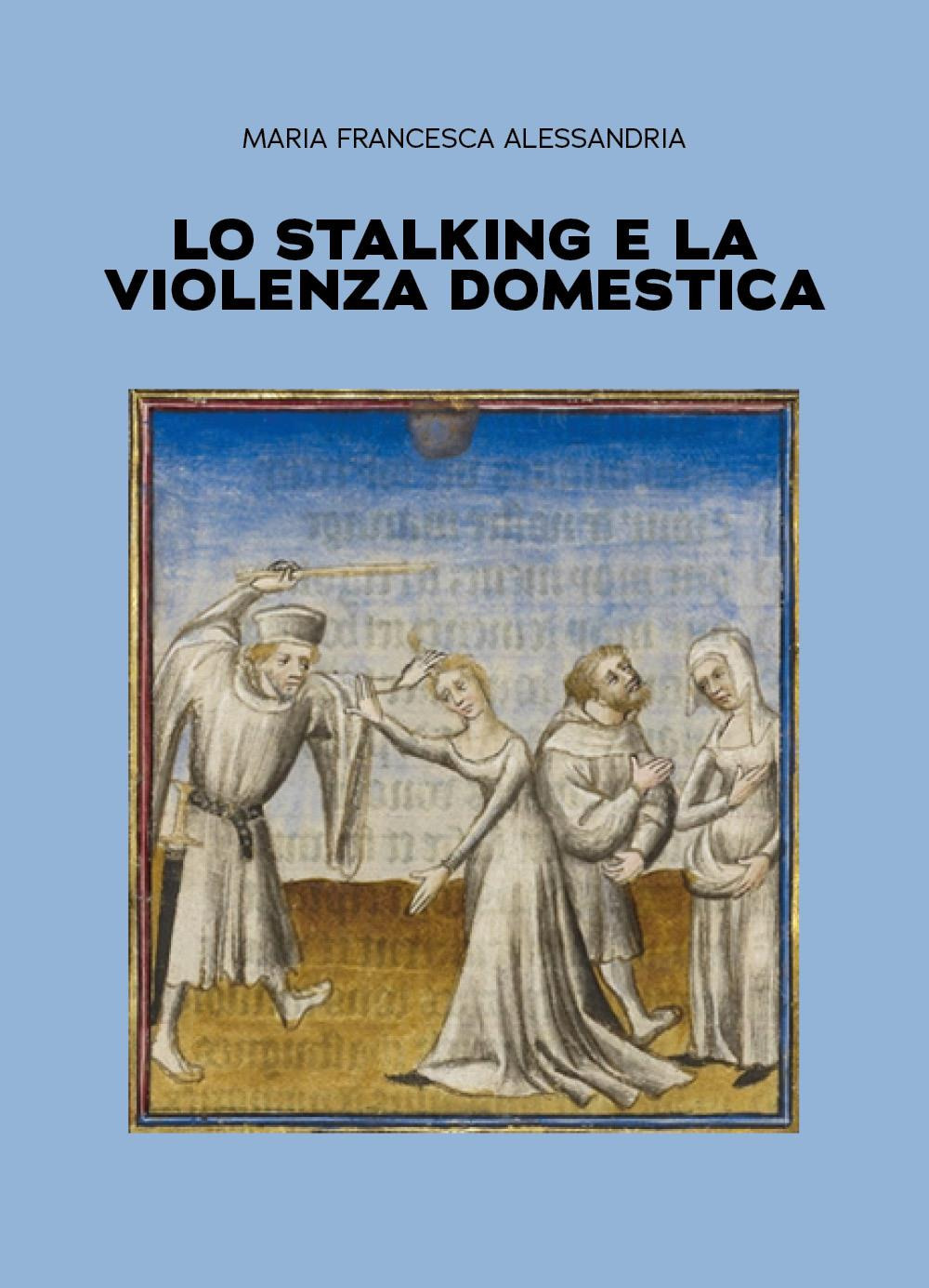 Lo stalking e la violenza domestica