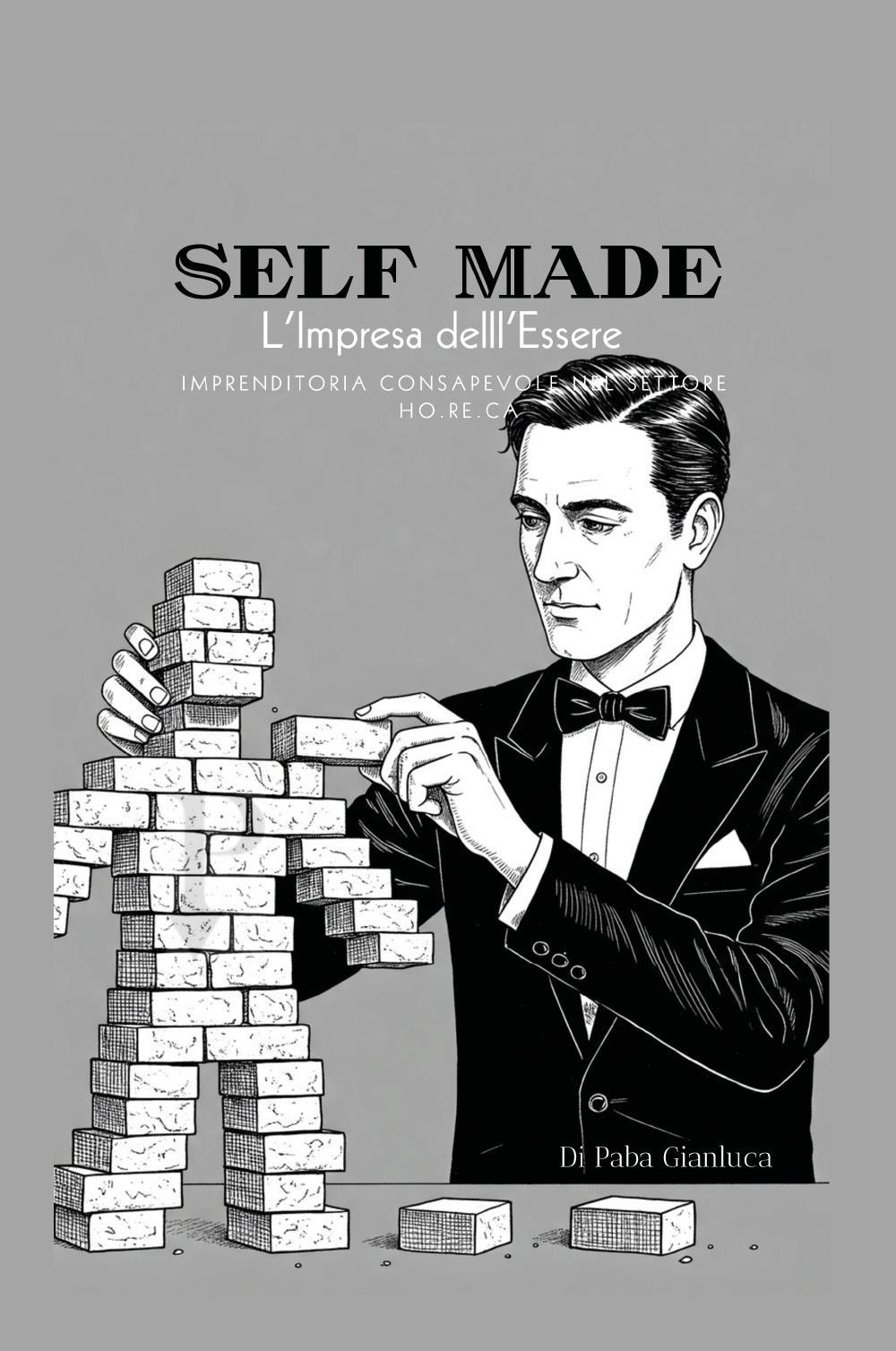 Self made. L'impresa dell'essere. Imprenditoria consapevole nel settore HO.RE.CA