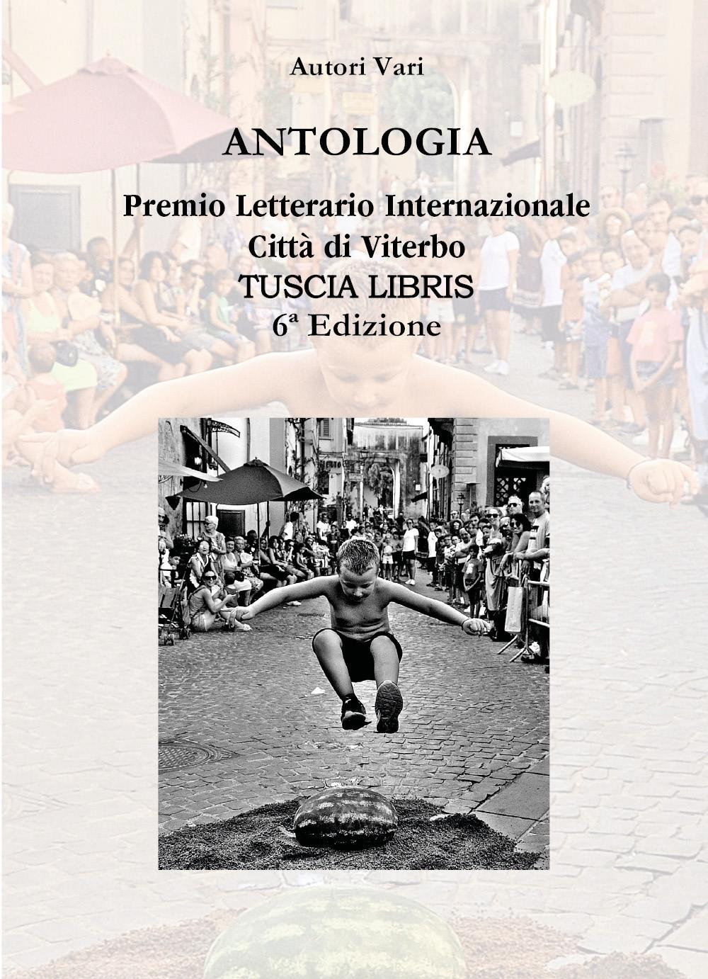 Antologia. Premio letterario internazionale città di Viterbo. Tuscia libris