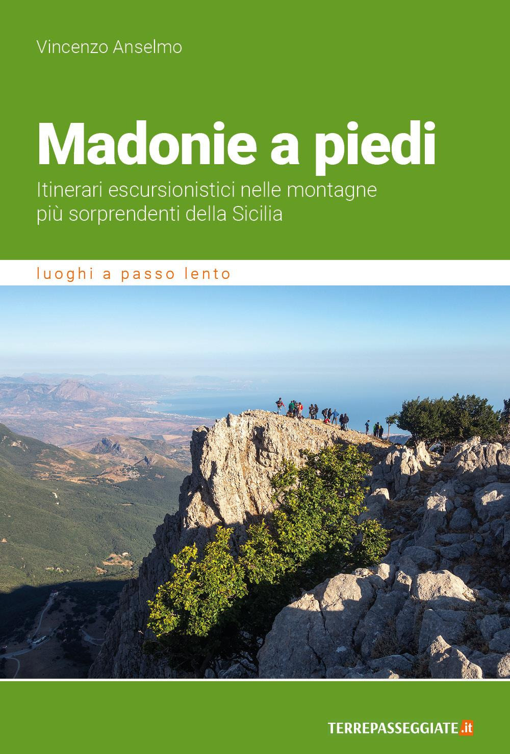 Madonie a piedi. Itinerari escursionistici nelle montagne più sorprendenti della Sicilia