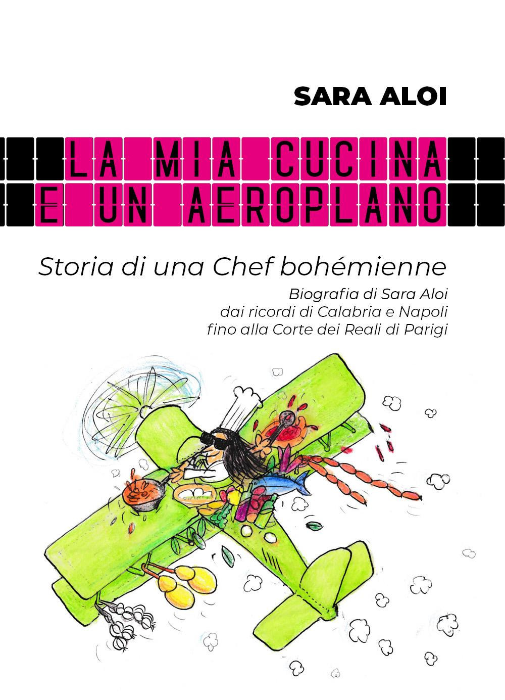 La mia cucina è un aeroplano. Storia di una chef bohémienne
