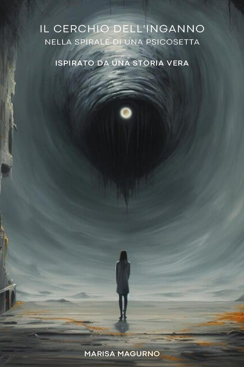 Il cerchio dell'inganno. Dentro la spirale di una psicosetta