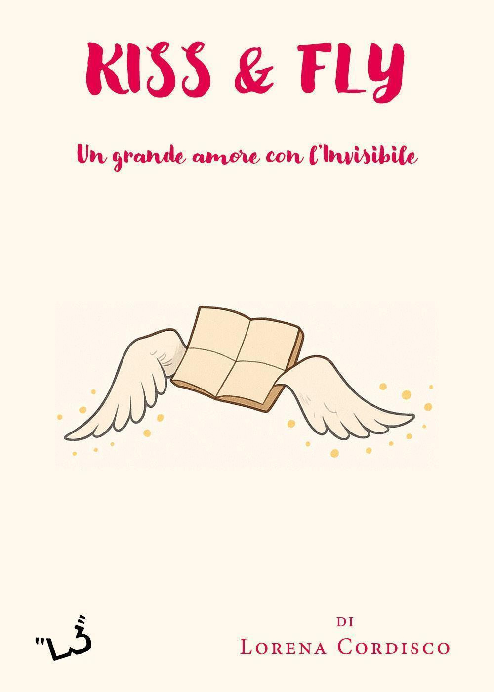 Kiss & fly. Un grande amore con l'invisibile