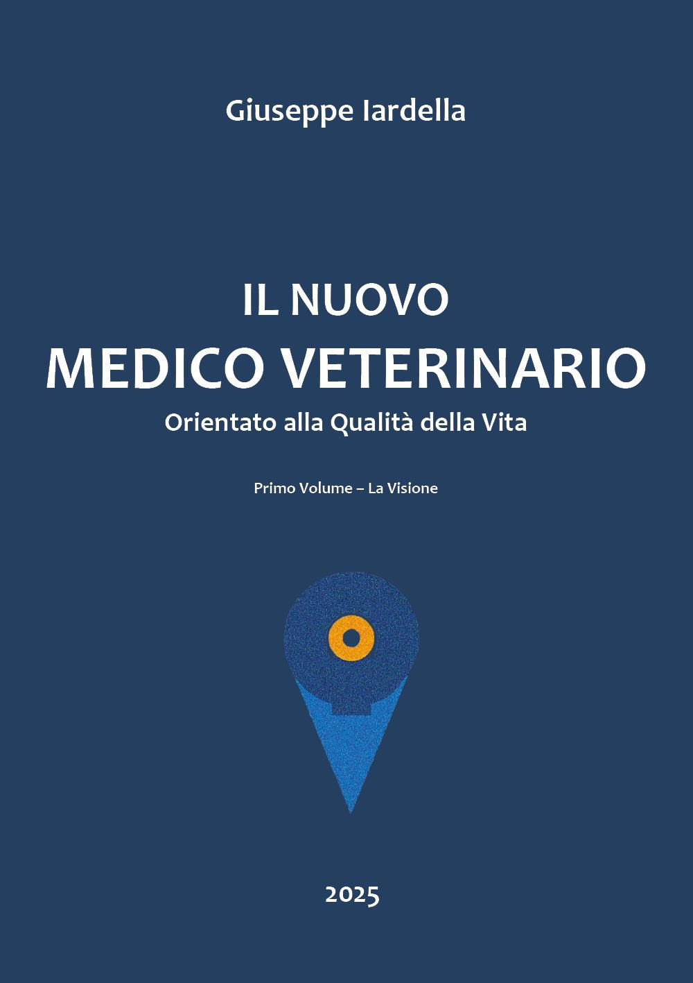 Il nuovo medico veterinario orientato alla qualità della vita. Vol. 1: La visione