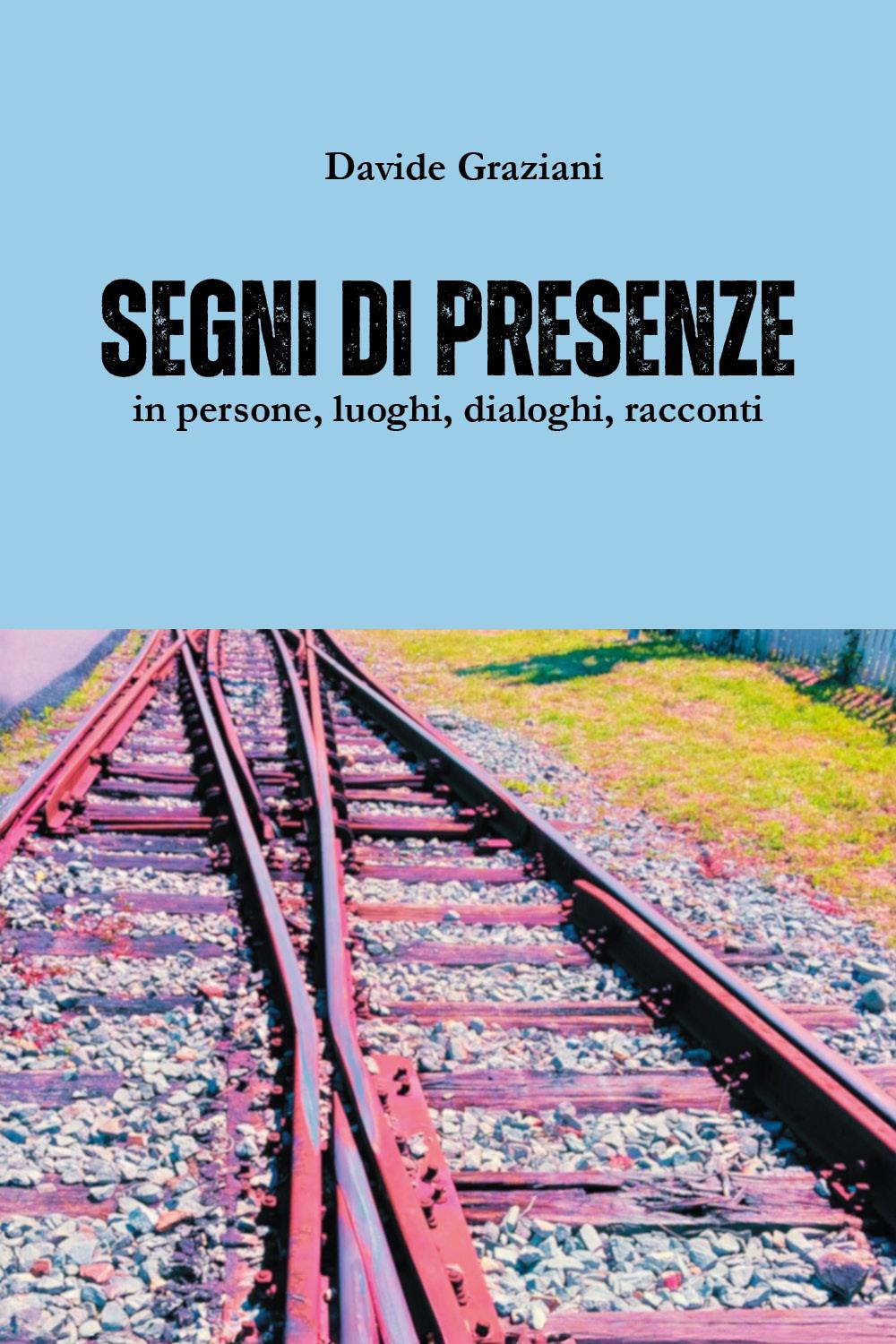 Segni di presenze in persone, luoghi, dialoghi, racconti