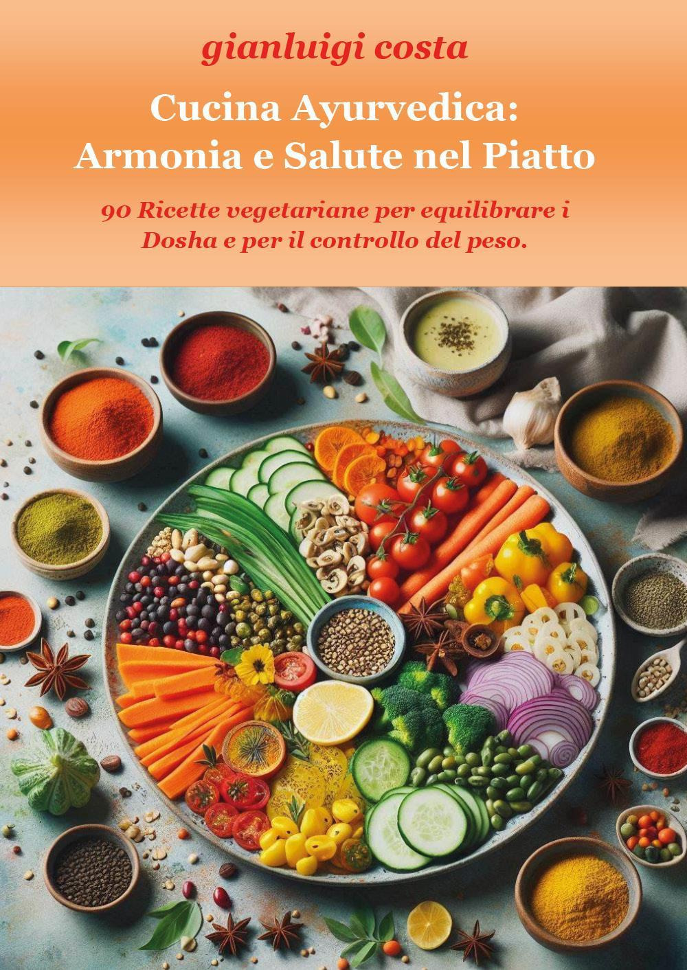 Cucina ayurvedica: armonia e salute nel piatto