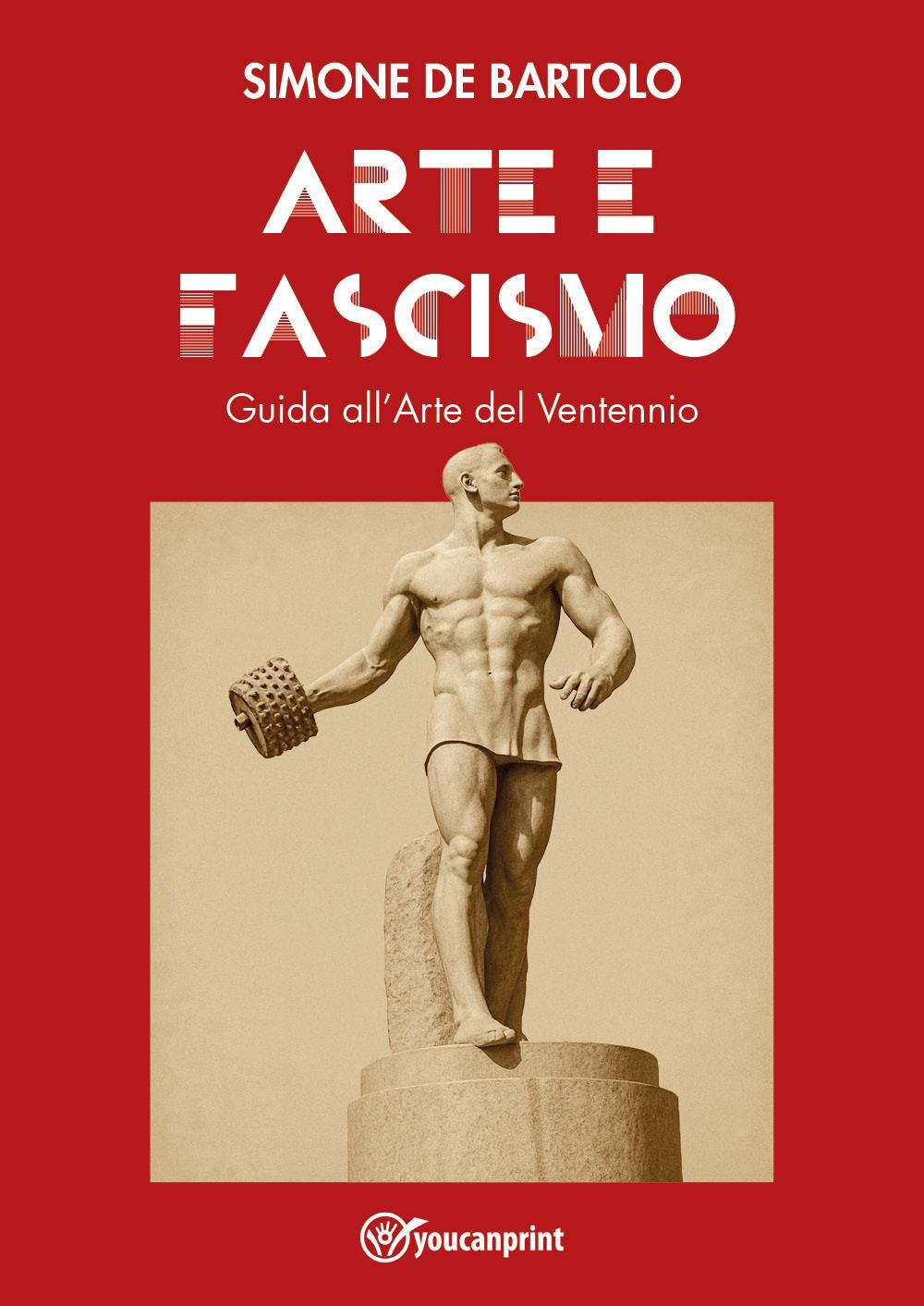 Arte e Fascismo. Guida all'arte del Ventennio