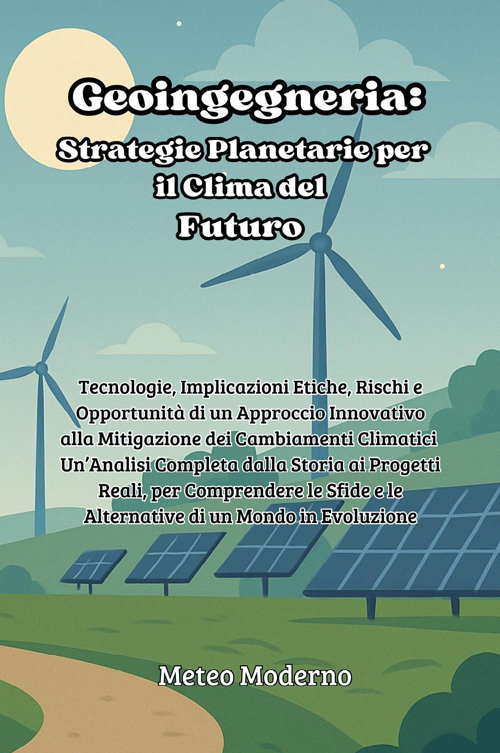 Geoingegneria: strategie planetarie per il clima del futuro