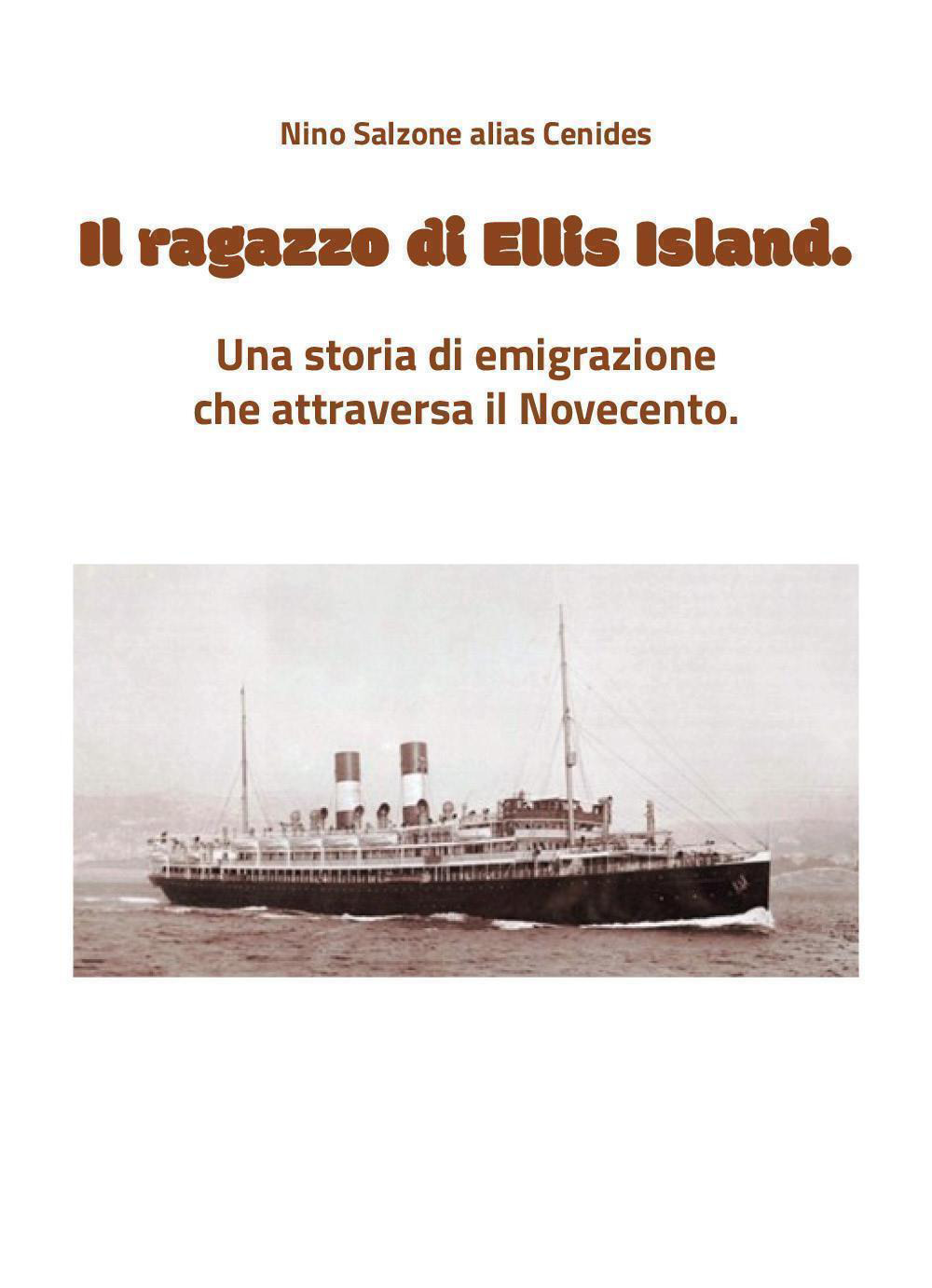 Il ragazzo di Ellis Island. Una storia di emigrazione che attraversa il Novecento