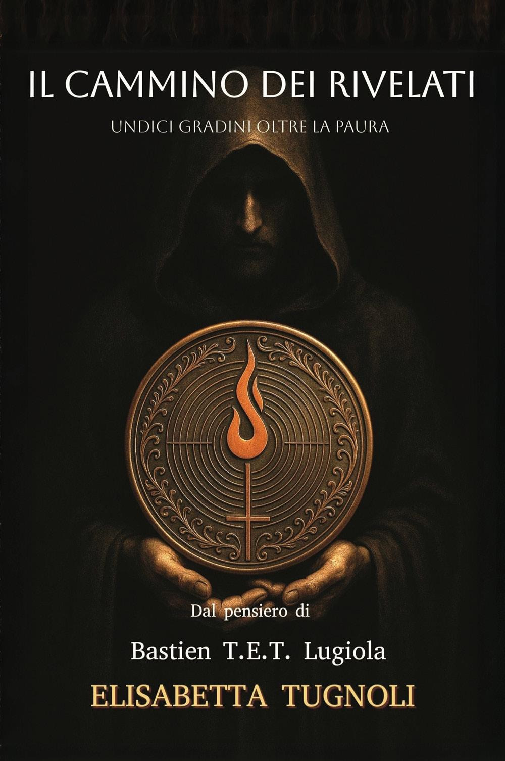 Il cammino dei rivelati. Undici gradini oltre la paura