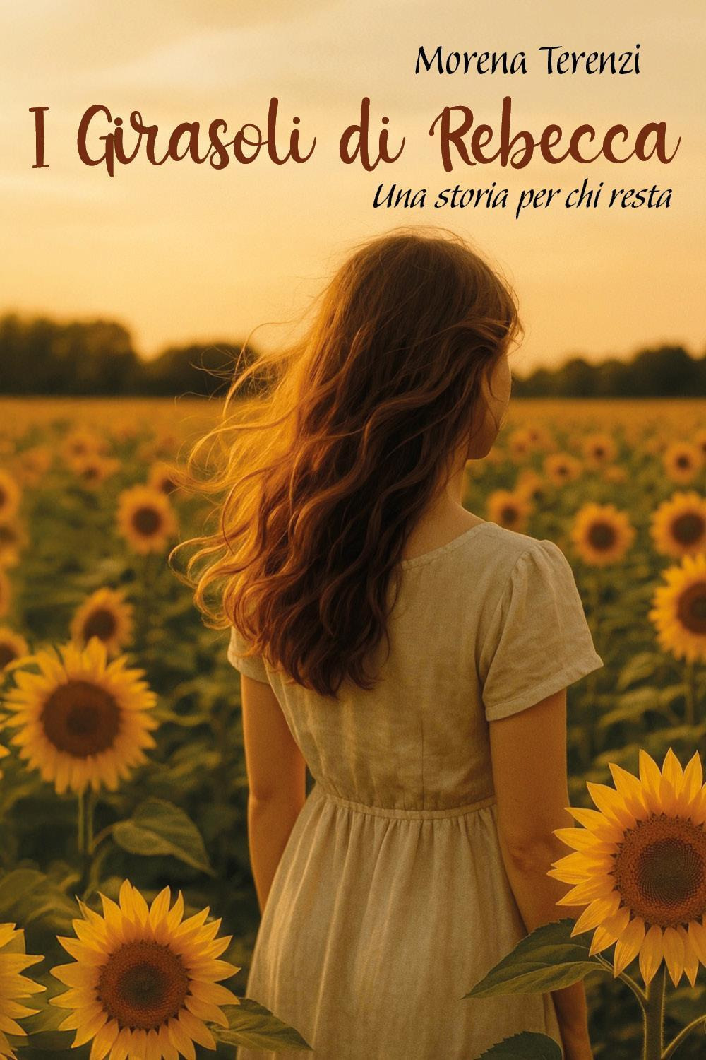 I girasoli di Rebecca. Una storia per chi resta