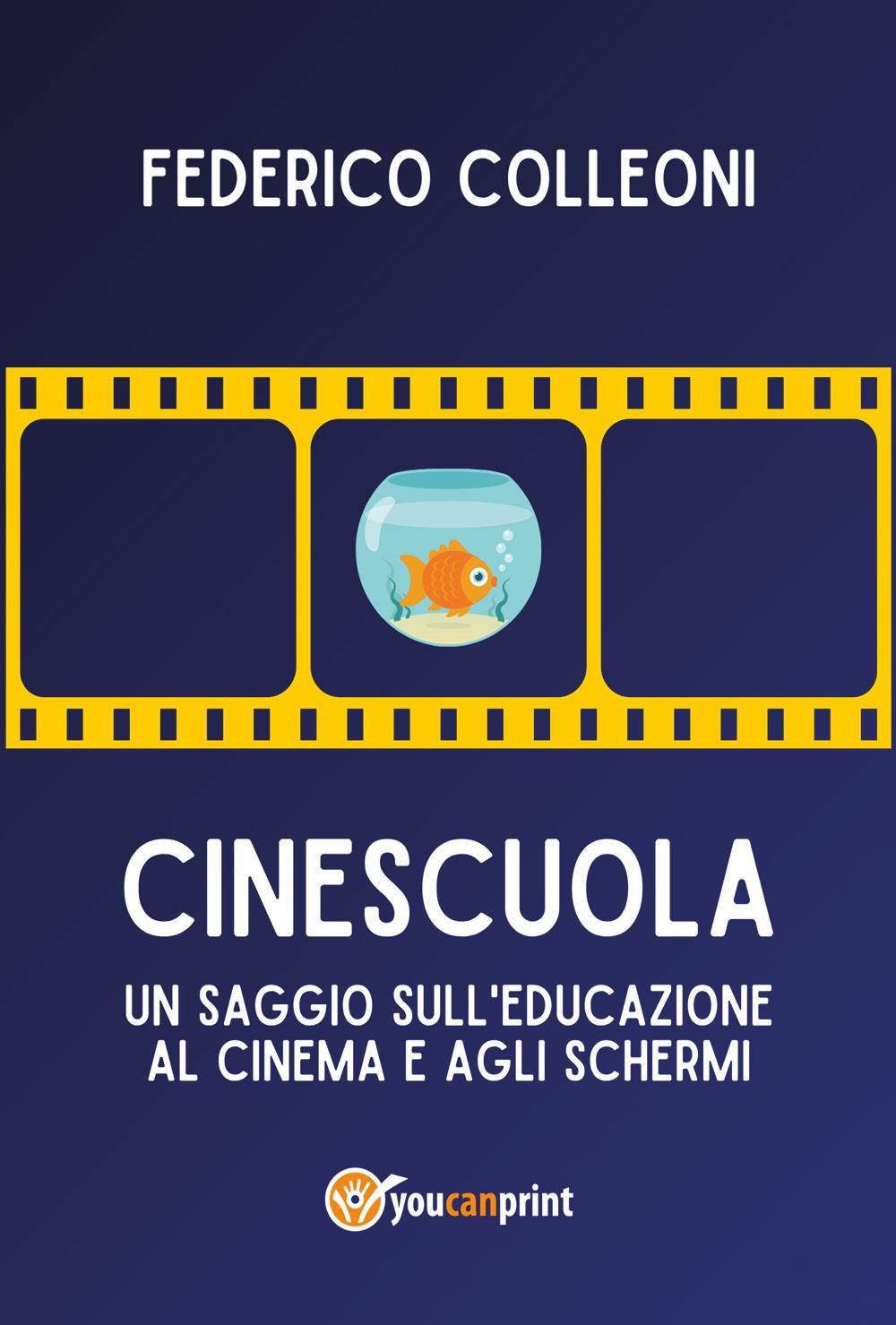 CineScuola. Un saggio sull'educazione al cinema e agli schermi