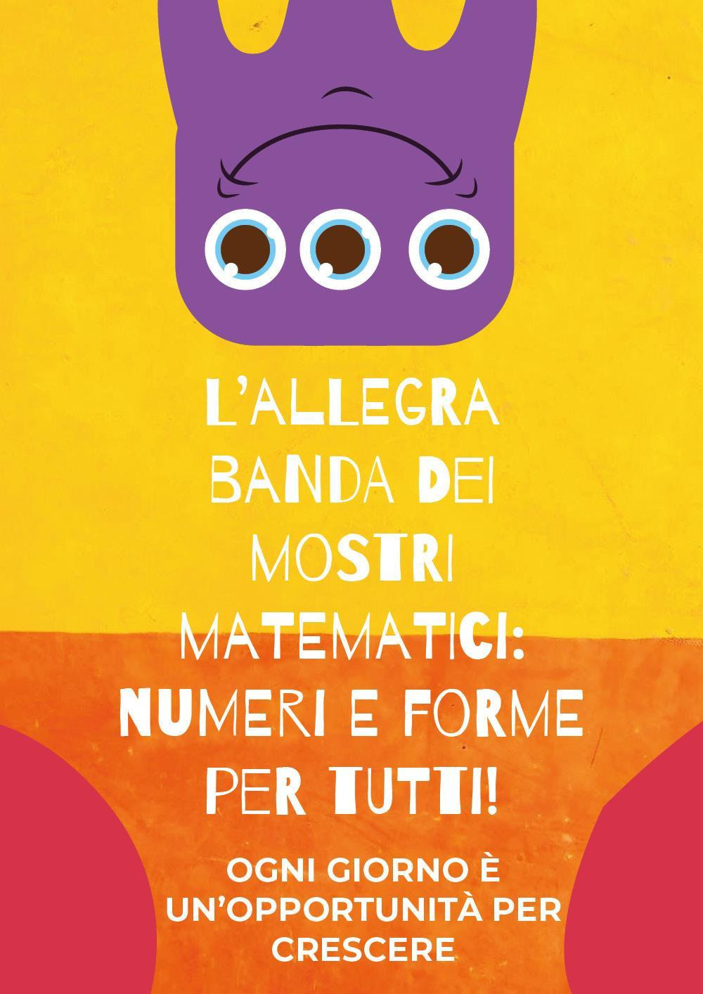 L'allegra banda dei mostri matematici: numeri e forme per tutti!