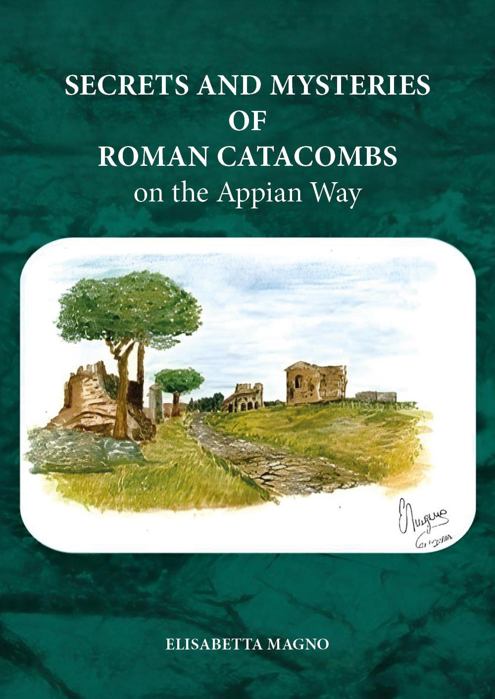 Secrets and mysteries of roman catacombs on the Appian Way