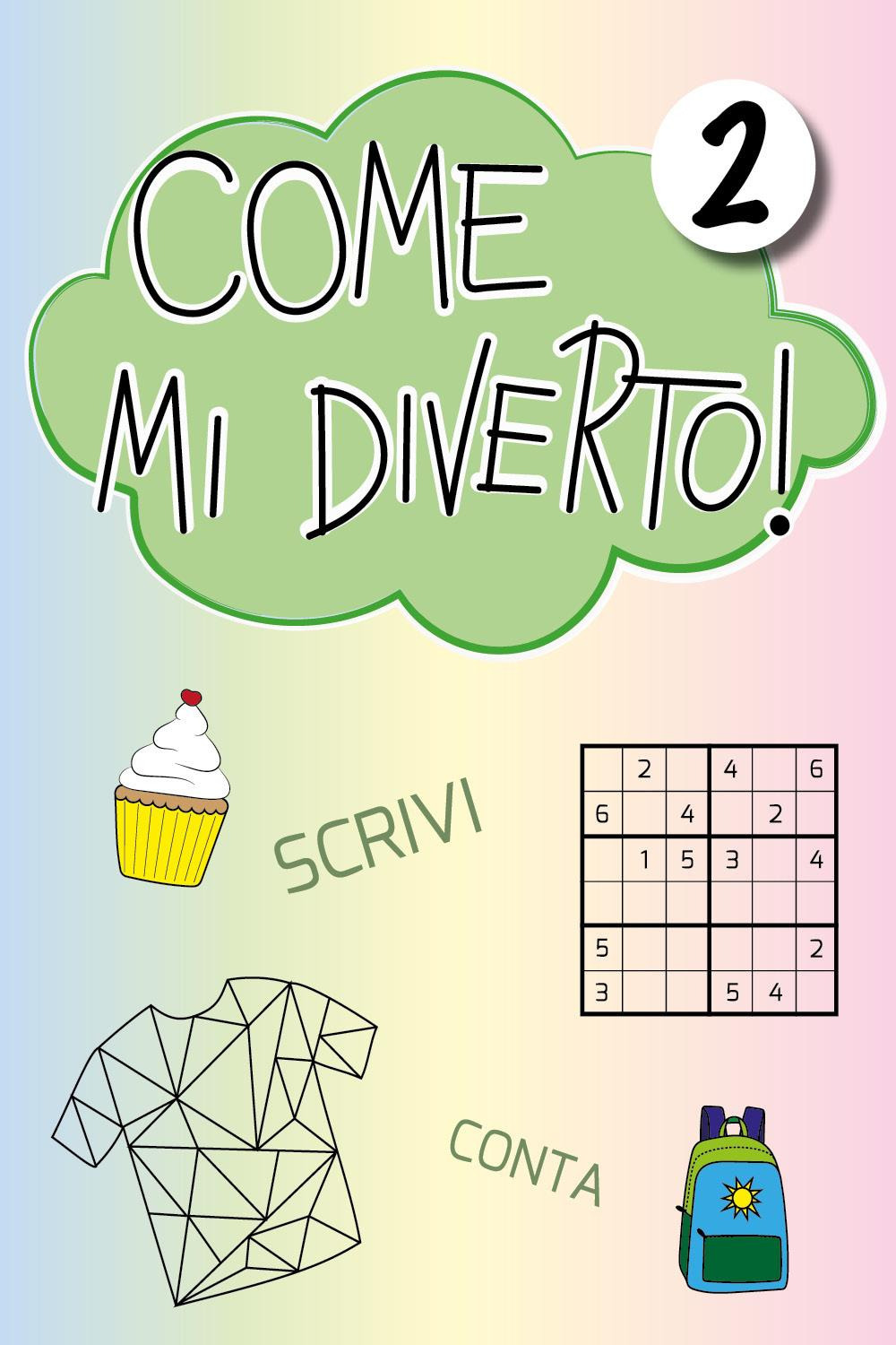 Come mi diverto! Gioca, conta, scrivi, disegna e colora. Vol. 2