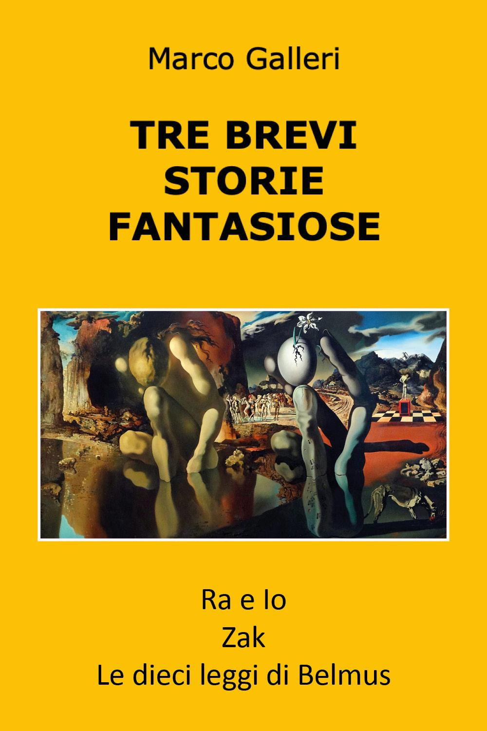 Tre brevi storie fantasiose: Ra e io-Zak-Le dieci leggi di Belmus