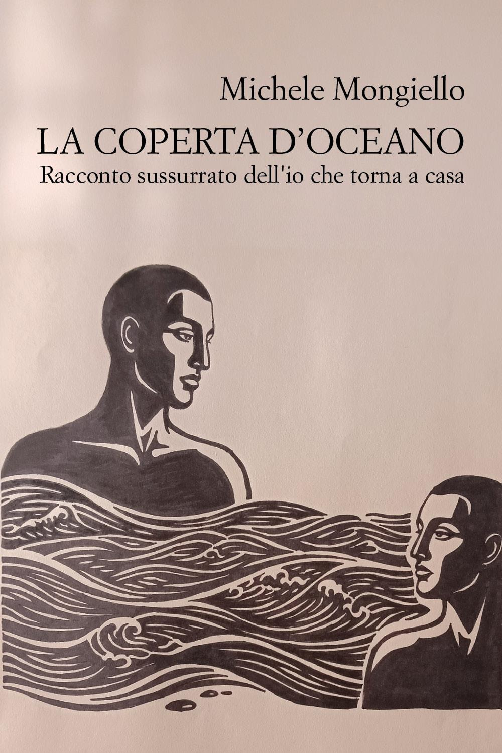 La coperta d'oceano. Racconto sussurrato dell'io che torna a casa