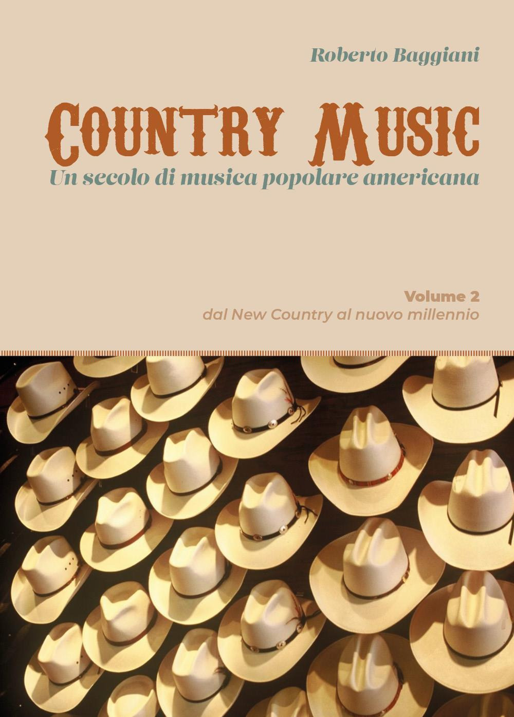 Country music. Un secolo di musica popolare americana. Vol. 2: Dal new country al nuovo millennio