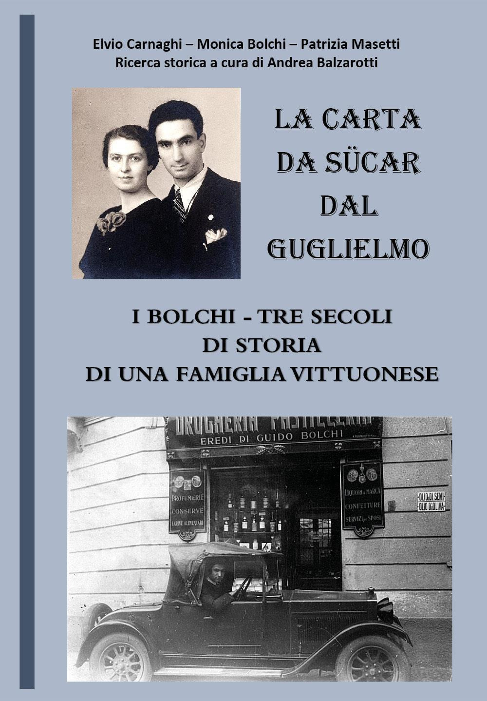 La carta da sücar dal Guglielmo. I Bolchi-Tre secoli di storia di una famiglia vittuonese