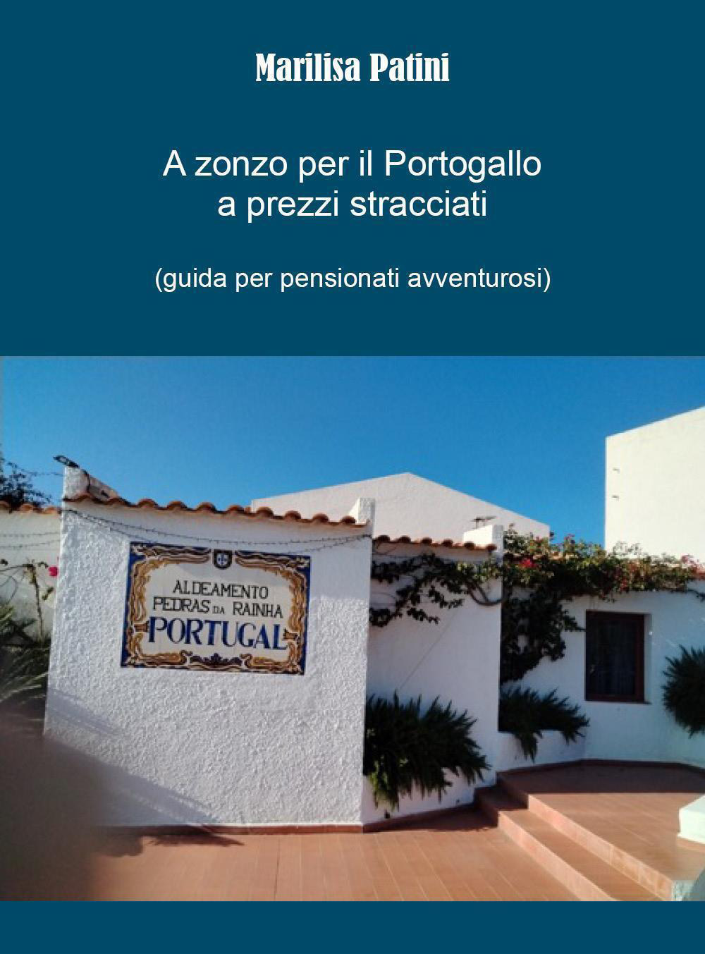 A zonzo per il Portogallo a prezzi stracciati (guida per pensionati avventurosi)