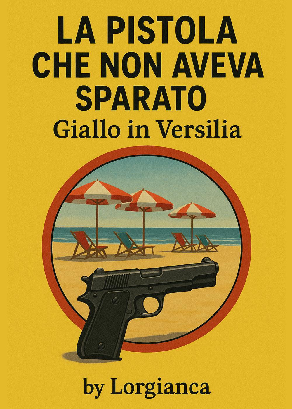 La pistola che non aveva sparato. Giallo in Versilia