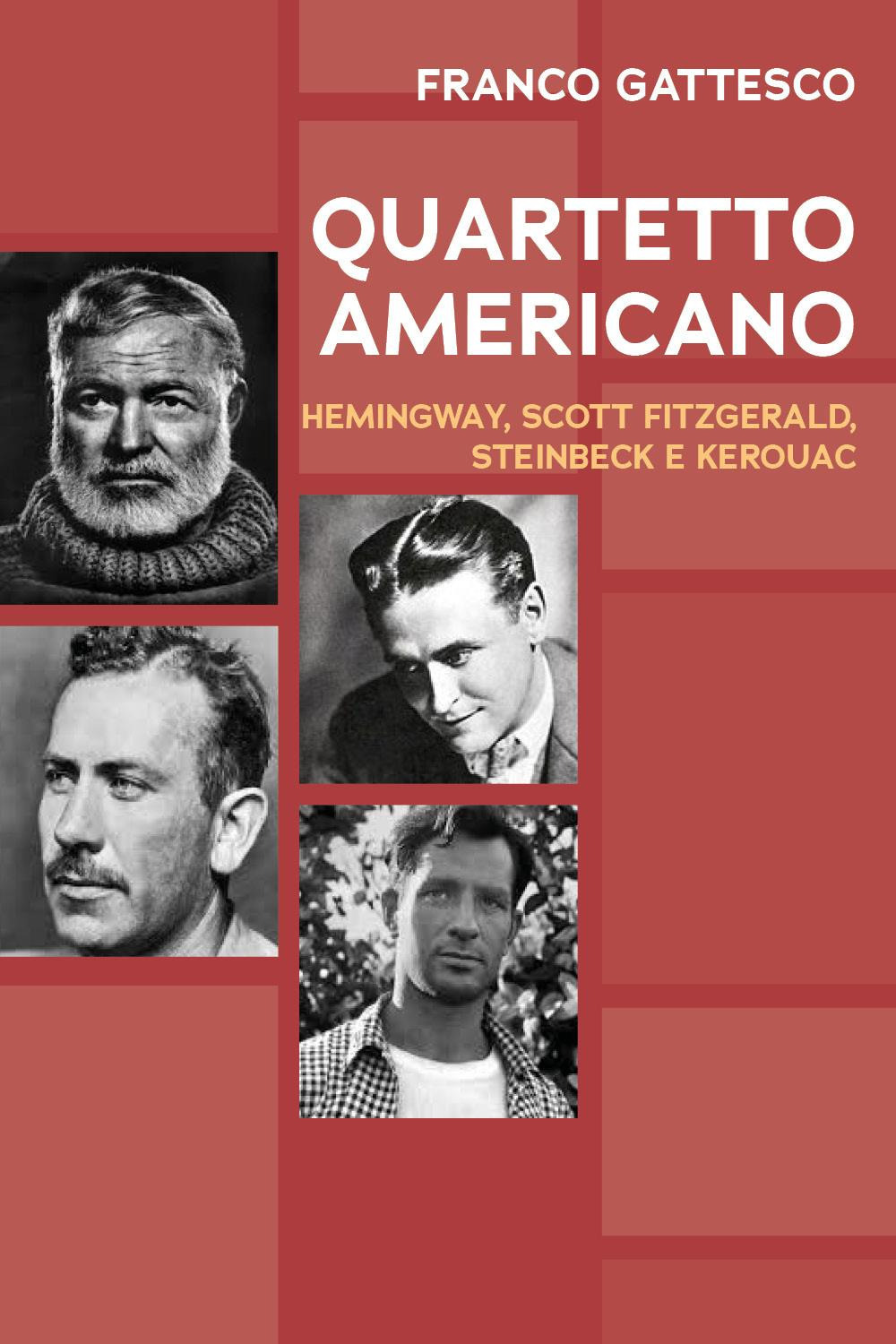 Quartetto americano. Hemingway, Scott Fitzgerald, Steinbeck e Kerouac