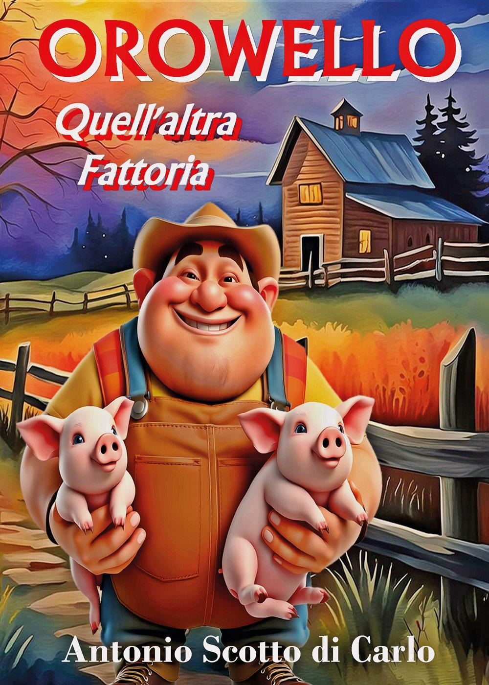 Orowello. Quell'altra fattoria
