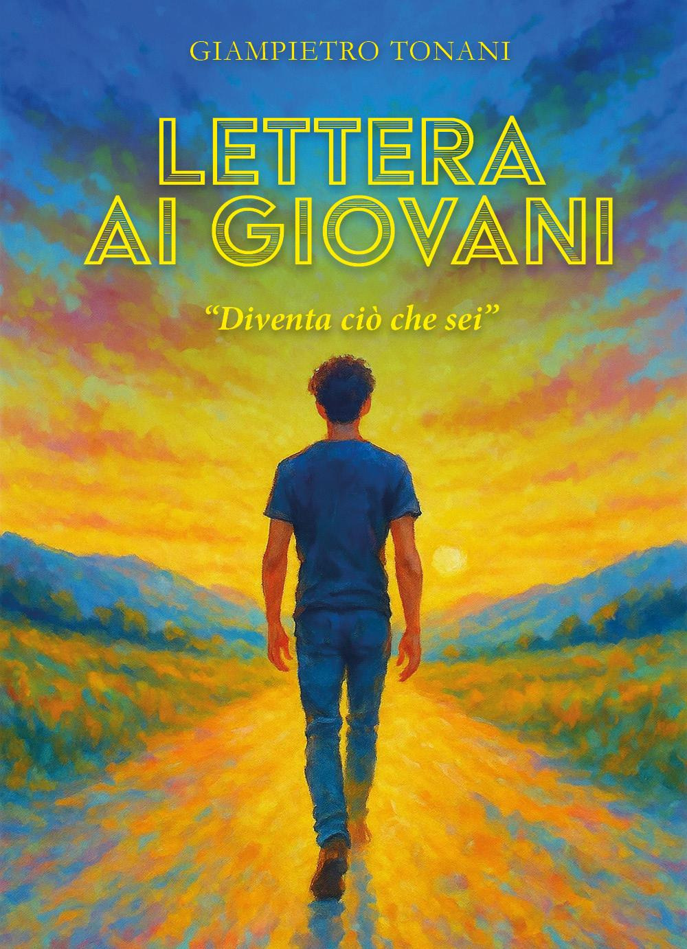 Lettera ai giovani. «Diventa ciò che sei»
