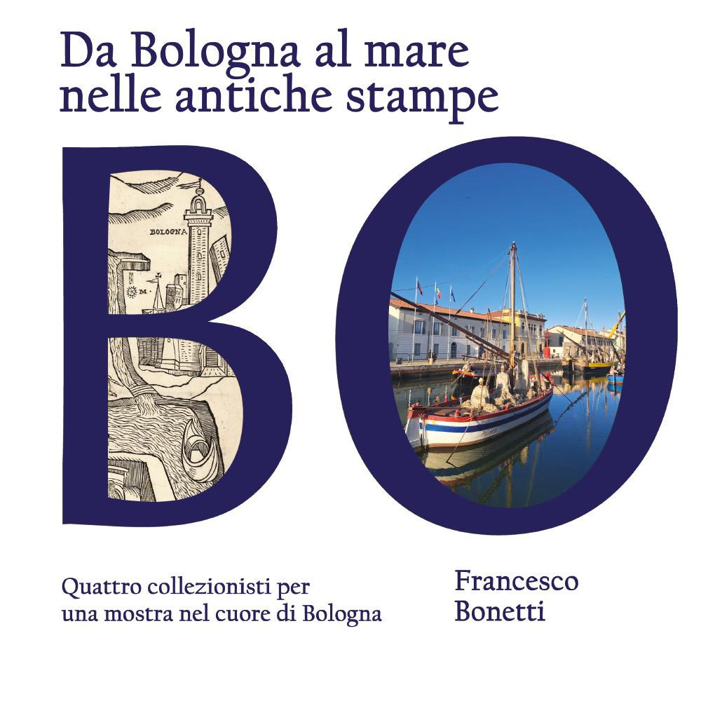 Da Bologna al mare nelle antiche stampe. Quattro collezionisti per una mostra nel cuore di Bologna