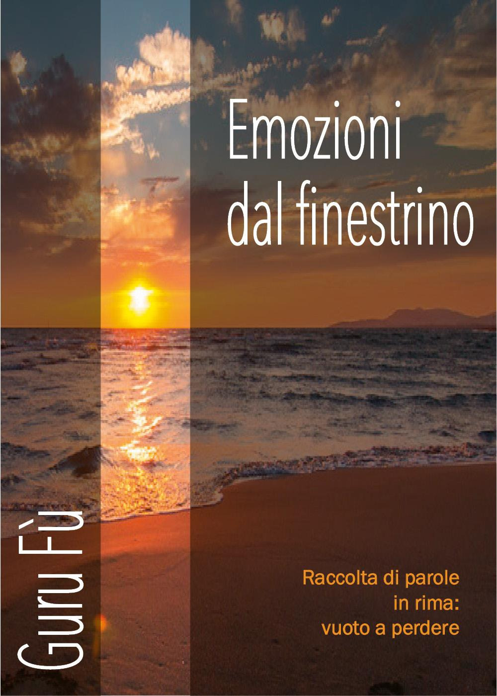 Emozioni dal finestrino. Raccolte di parole in rima: vuoto a perdere