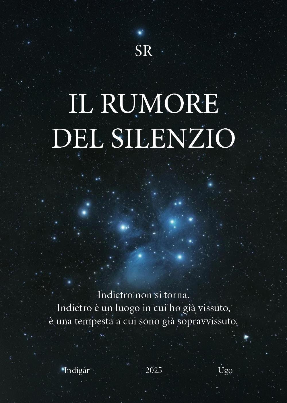 Il rumore del silenzio. Indietro non si torna. Indietro è un luogo in cui ho già vissuto, è una tempesta a cui sono già sopravvissuto
