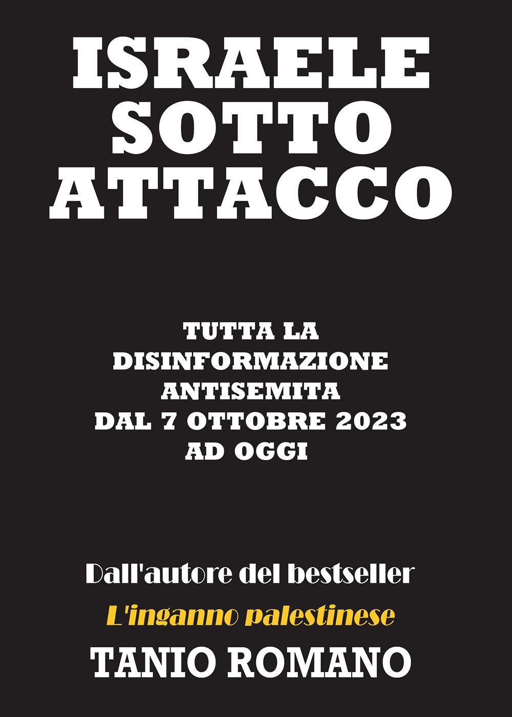 Israele sotto attacco: Tutta la disinformazione antisemita dal 7 Ottobre 2023 ad oggi