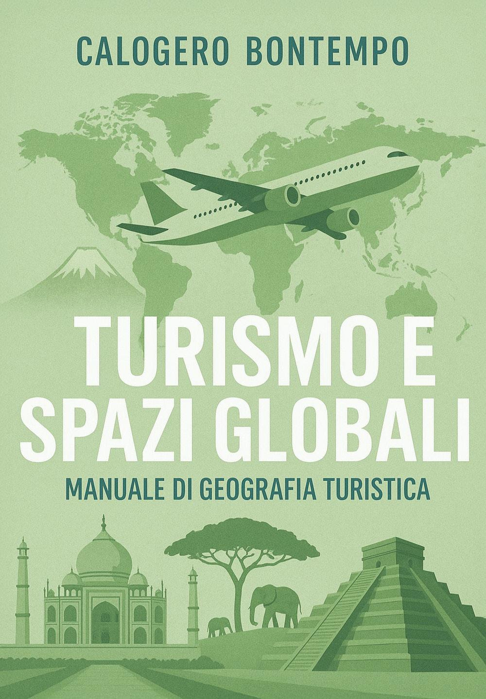 Turismo e spazi globali. Manuale di geografia turistica