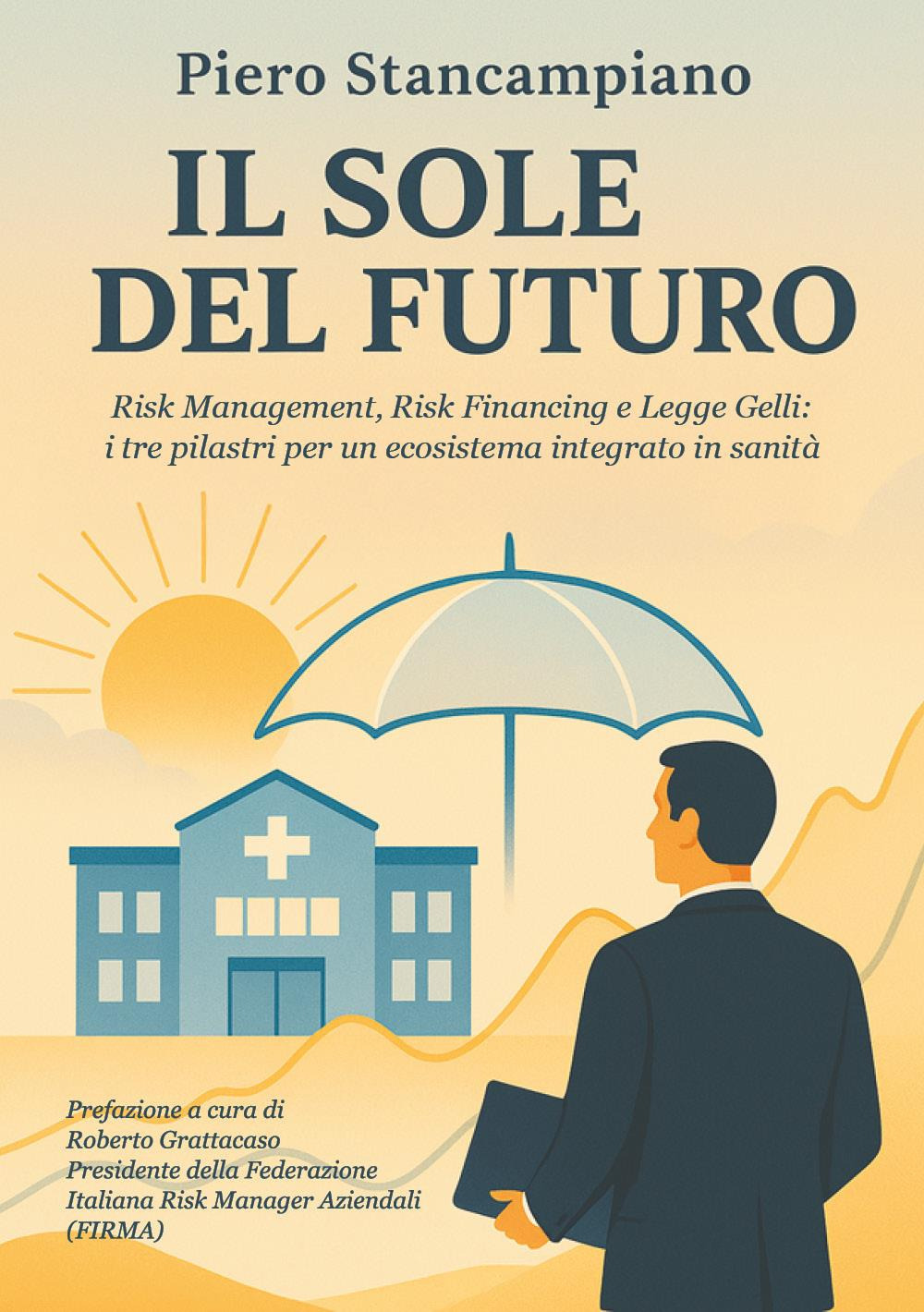 Il sole del futuro. Risk management, risk financing e Legge Gelli: i tre pilastri per un ecosistema integrato in sanità