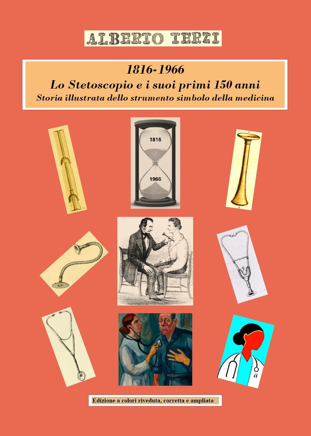 1816-1966. Lo Stetoscopio e i suoi primi 150 anni. Storia illustrata dello strumento simbolo della medicina