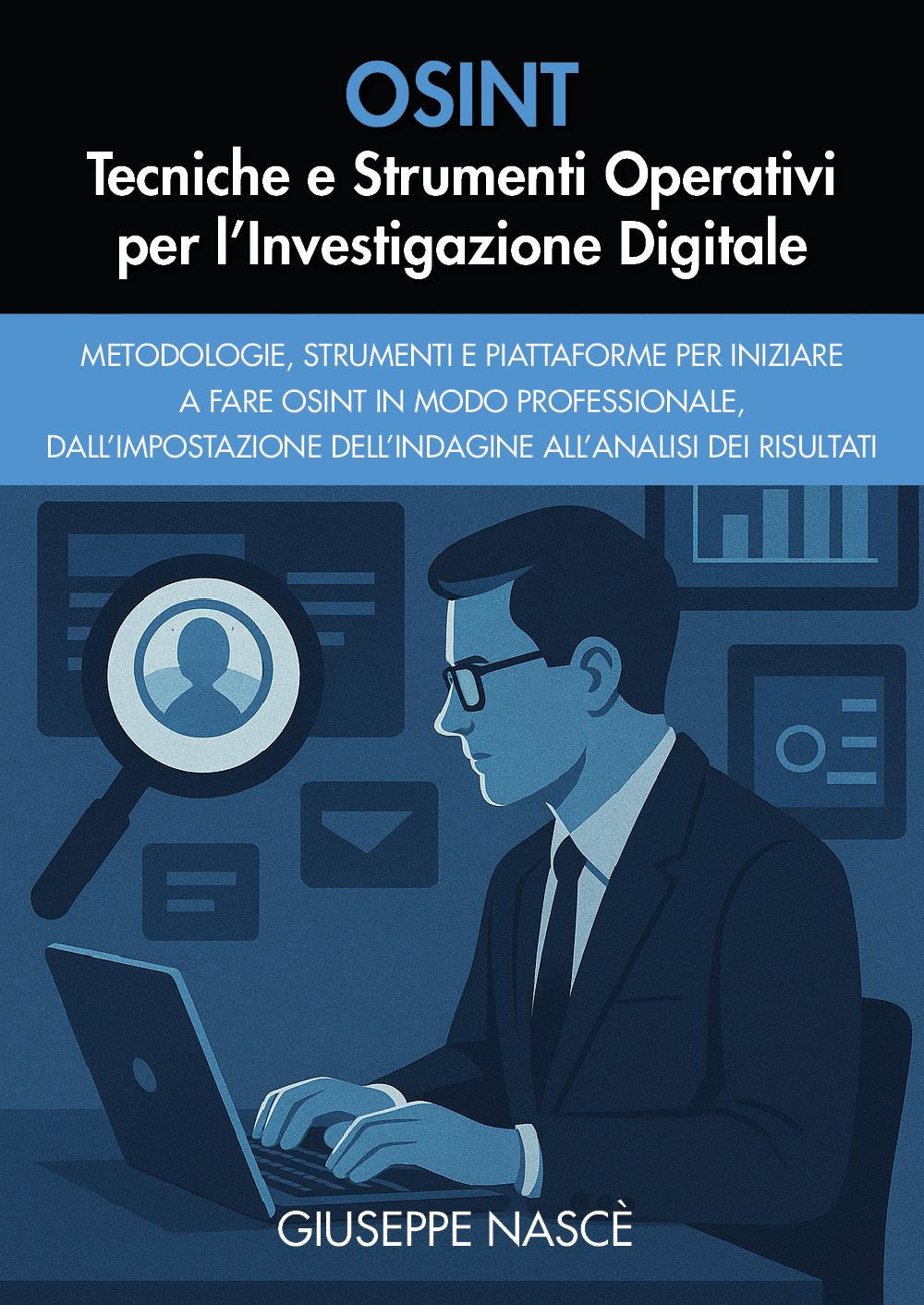 OSINT. Tecniche e strumenti operativi per l'investigazione digitale