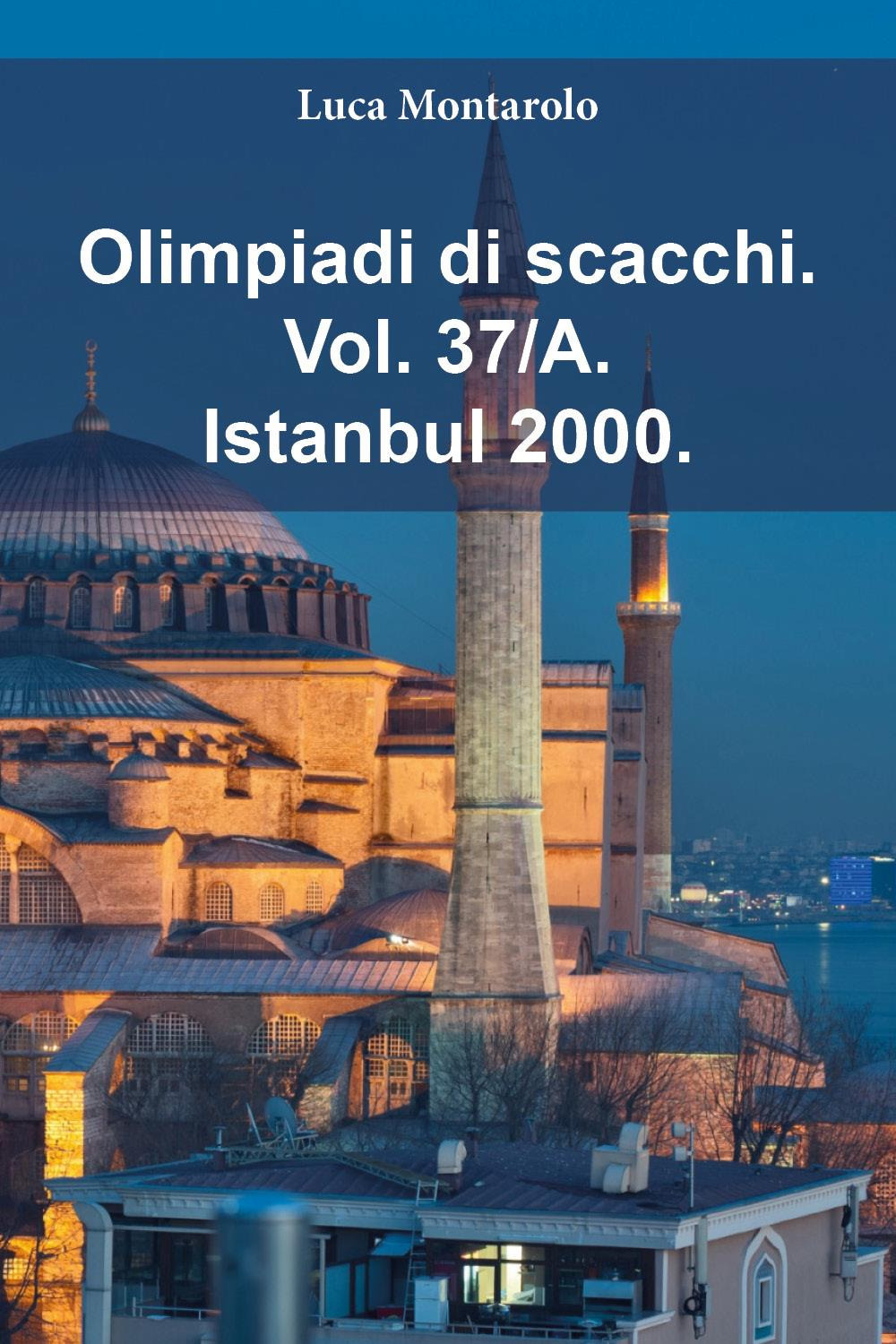 Olimpiadi di scacchi. Vol. 37/A: Istanbul 2000