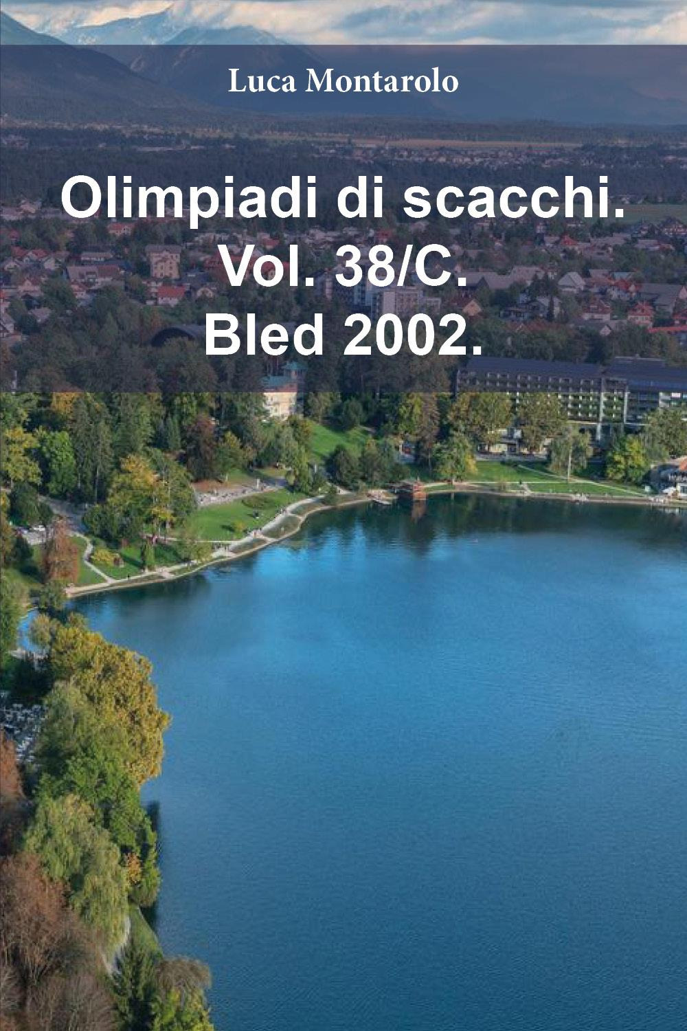 Olimpiadi di scacchi. Vol. 38/C: Bled 2002