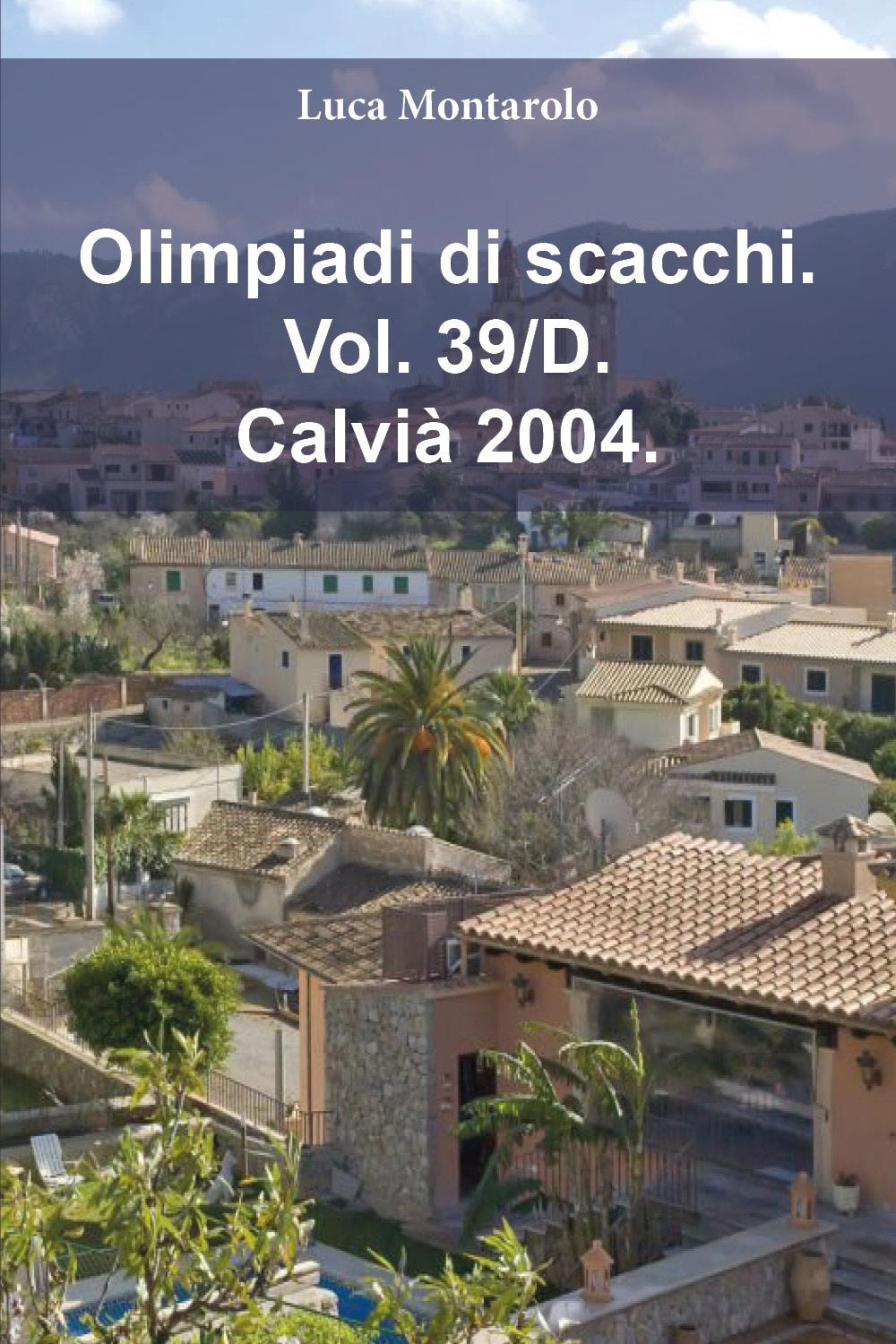 Olimpiadi di scacchi. Vol. 39/D: Calvià 2004