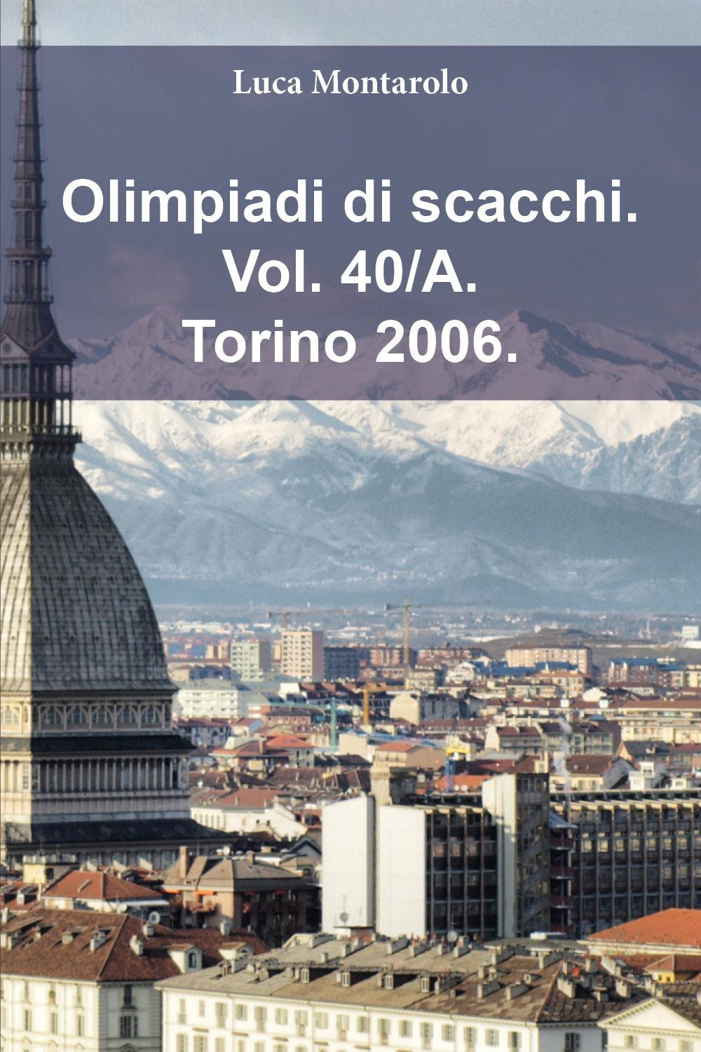 Olimpiadi di scacchi. Vol. 40/A: Torino 2006