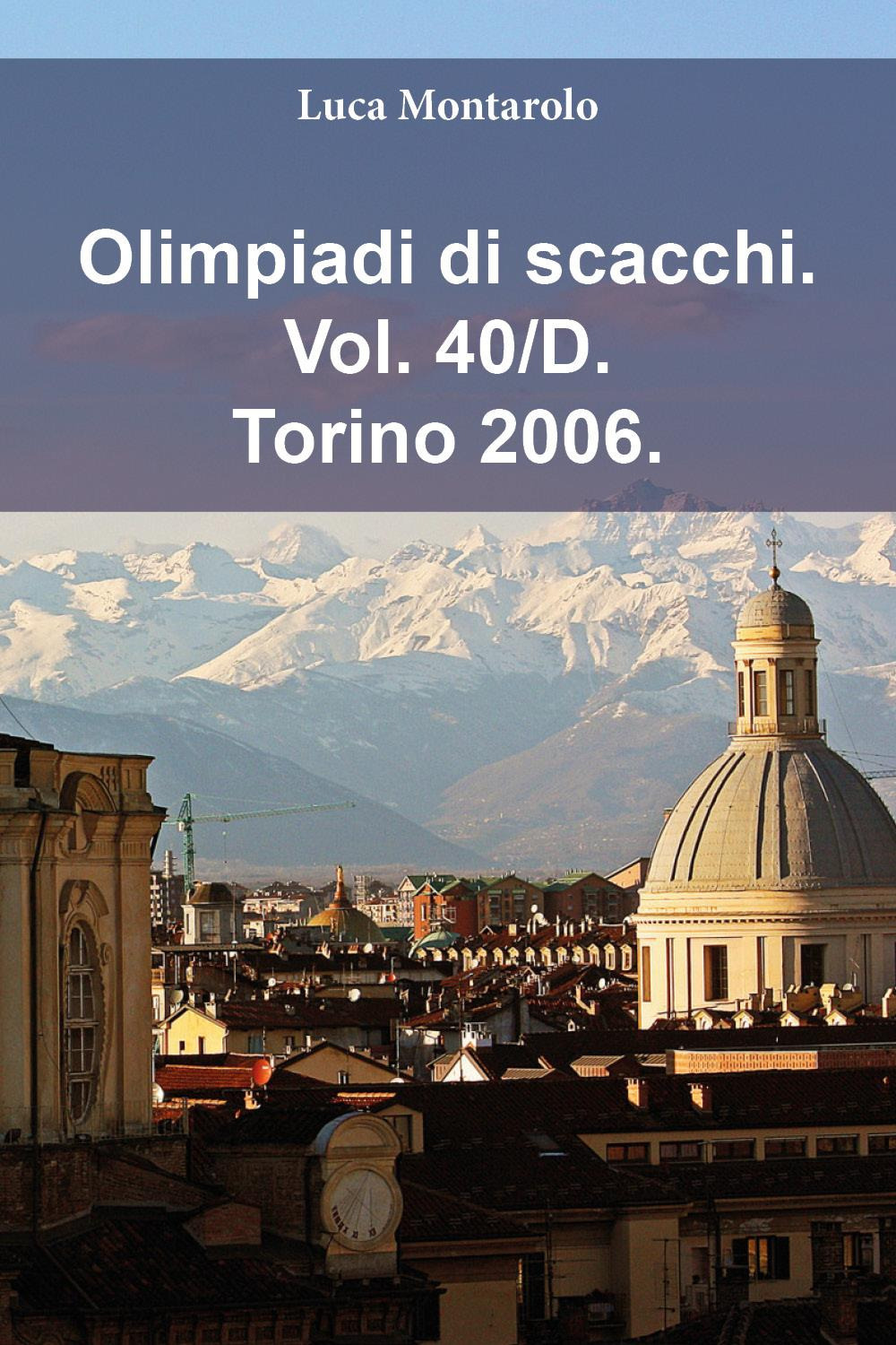 Olimpiadi di scacchi. Vol. 40/D: Torino 2006