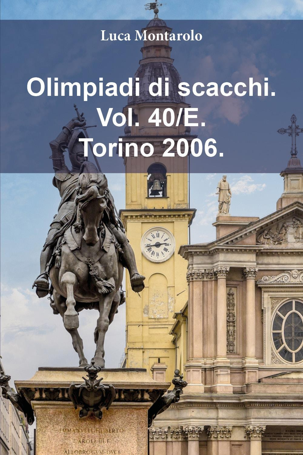 Olimpiadi di scacchi. Vol. 40/E: Torino 2006